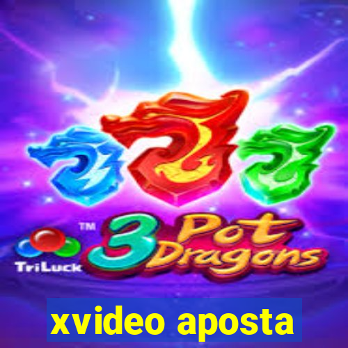 xvideo aposta